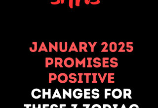 Positive Transformations Await These 3 Zodiac Signs in January 2025