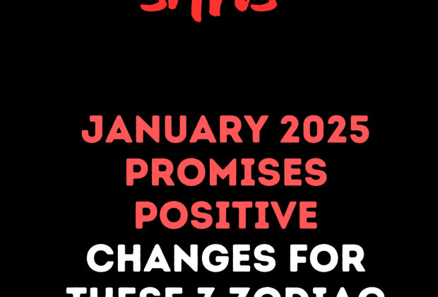 Positive Transformations Await These 3 Zodiac Signs in January 2025