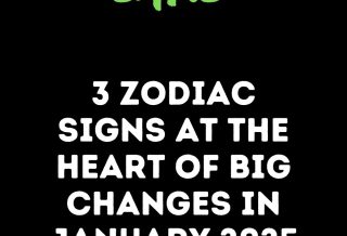 3 Zodiac Signs At The Heart Of Big Changes In January 2025