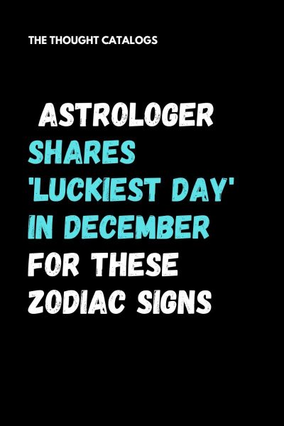 Astrologer Shares ‘Luckiest Day’ In December For These Zodiac Signs