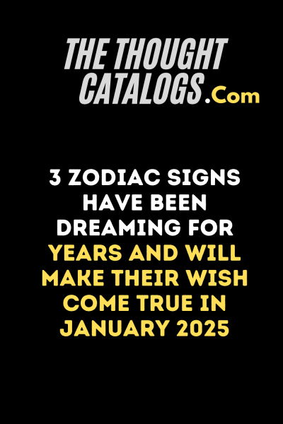 Dreams Come True in January 2025 for These 3 Zodiac Signs