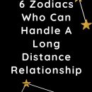 6 Zodiacs Who Can Handle A Long Distance Relationship