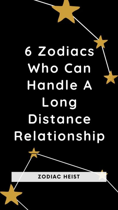 6 Zodiacs Who Can Handle A Long Distance Relationship