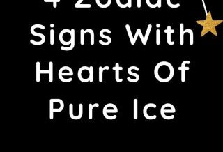 4 Zodiac Signs With Hearts Of Pure Ice