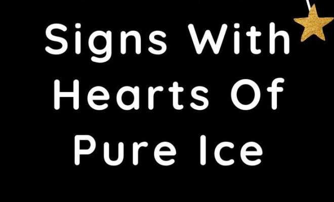 4 Zodiac Signs With Hearts Of Pure Ice