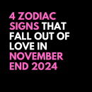 4 Zodiac Signs That Fall Out Of Love In November End 2024 – The Thought Catalogs