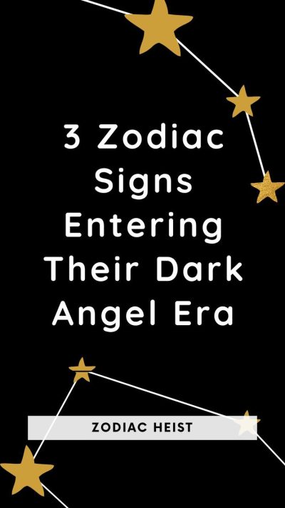 3 Zodiac Signs Entering Their Dark Angel Era