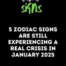 5 Zodiac Signs Are Still Experiencing A Real Crisis In January 2025