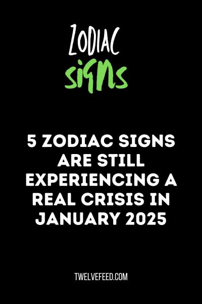 5 Zodiac Signs Are Still Experiencing A Real Crisis In January 2025