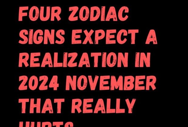 Four Zodiac Signs Expect A Realization In 2024 November That Really Hurts