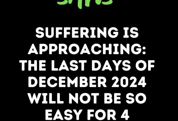 Suffering Is Approaching: The Last Days Of December 2024 Will Not Be So Easy For 4 Zodiac Signs