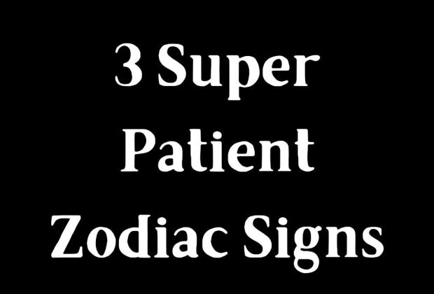 3 Super Patient Zodiac Signs – Zodiac Heist