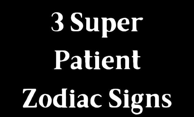 3 Super Patient Zodiac Signs – Zodiac Heist