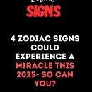 4 Zodiac Signs Could Experience A Miracle This 2025- So Can You?