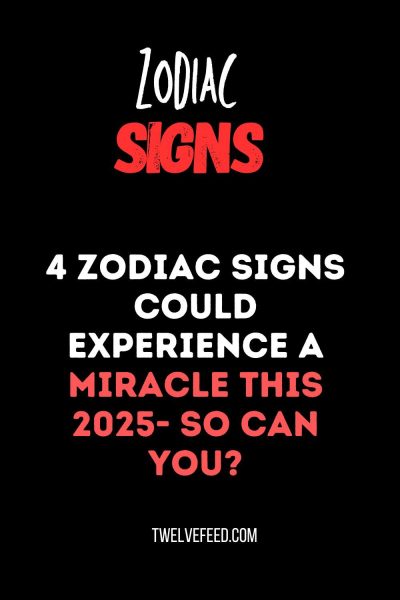 4 Zodiac Signs Could Experience A Miracle This 2025- So Can You?