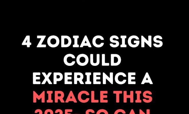 4 Zodiac Signs Could Experience A Miracle This 2025- So Can You?