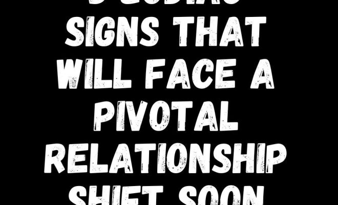 3 Zodiac Signs That Will Face A Pivotal Relationship Shift Soon – Zodiac Heist