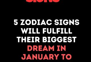 5 Zodiac Signs Will Fulfill Their Biggest Dream In January To February