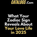 What Your Zodiac Sign Reveals About Your Love Life in 2025