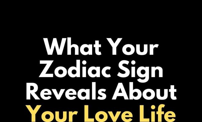 What Your Zodiac Sign Reveals About Your Love Life in 2025