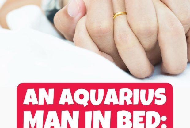 An Aquarius Man In Bed: Top 14 Amazing Ways To Turn Him On