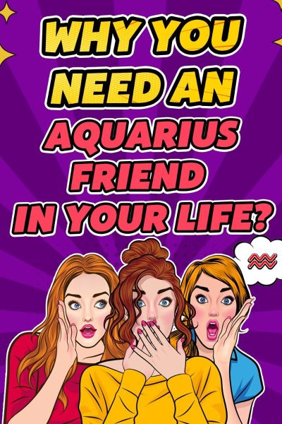 Why You Need An Aquarius Friend In Your Life?