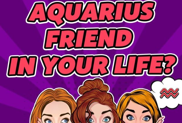 Why You Need An Aquarius Friend In Your Life?