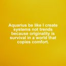 Aquarius motivational zodiac meme about aquarius be like i create systems not trends because originality is survival in ...