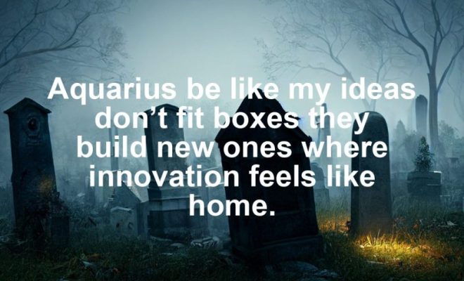 Aquarius motivational zodiac meme about aquarius be like my ideas don’t fit boxes they build new ones where innovation f...