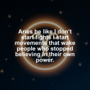 Aries motivational zodiac meme about aries be like i don’t start fights i start movements that wake people who stoppe...