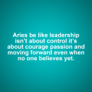 Aries motivational zodiac meme about aries be like leadership isn’t about control it’s about courage passion and movi...
