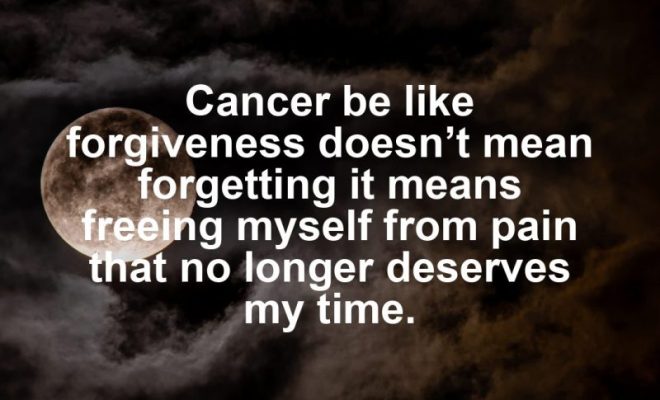 Cancer motivational zodiac meme about cancer be like forgiveness doesn’t mean forgetting it means freeing myself from ...