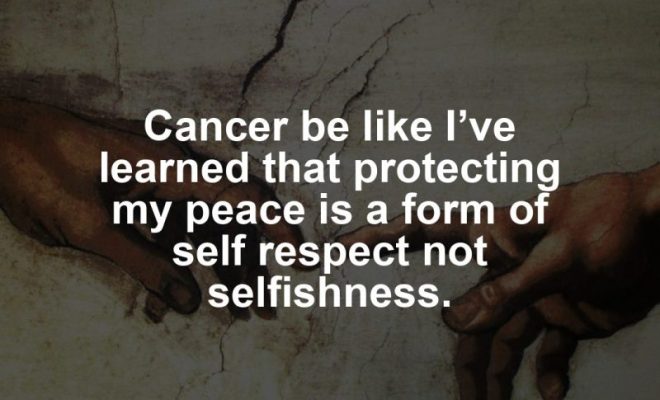 Cancer motivational zodiac meme about cancer be like i’ve learned that protecting my peace is a form of self respect n...