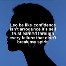 Leo motivational zodiac meme about leo be like confidence isn’t arrogance it’s self trust earned through every fail...