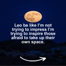 Leo motivational zodiac meme about leo be like i’m not trying to impress i’m trying to inspire those afraid to take...