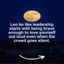 Leo motivational zodiac meme about leo be like leadership starts with being brave enough to love yourself out loud ...