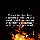 Pisces motivational zodiac meme about pisces be like i turn heartbreak into art and loneliness into lessons that teach...