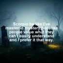 Scorpio motivational zodiac meme about scorpio be like i’ve mastered mystery because people value what they can’t easil...