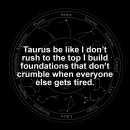 Taurus motivational zodiac meme about taurus be like i don’t rush to the top i build foundations that don’t crumble wh...