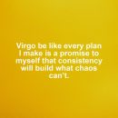 Virgo motivational zodiac meme about virgo be like every plan i make is a promise to myself that consistency will bui...